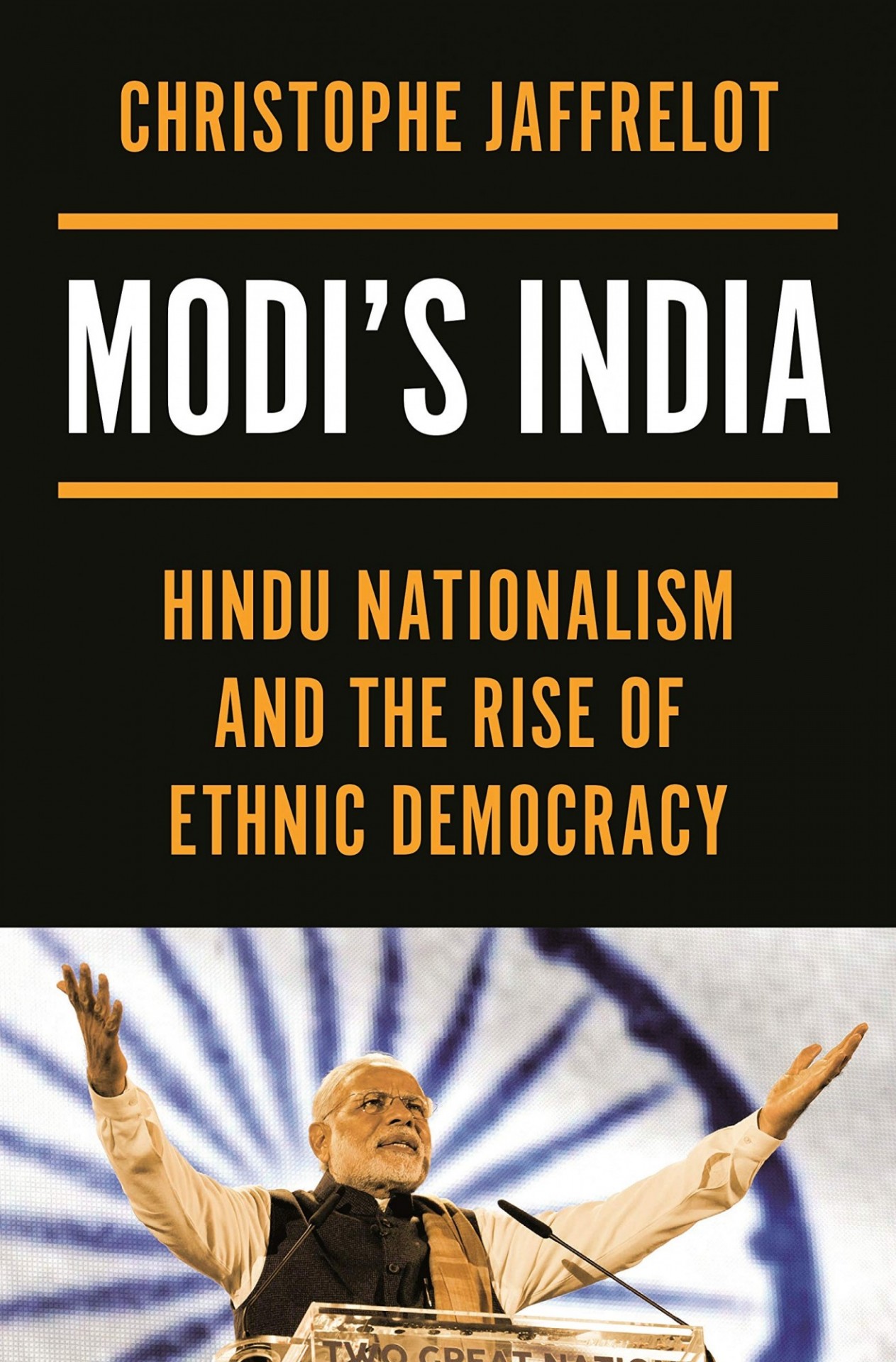 Modi's India: Hindu Nationalism And The Rise Of Ethnic Democracy ...